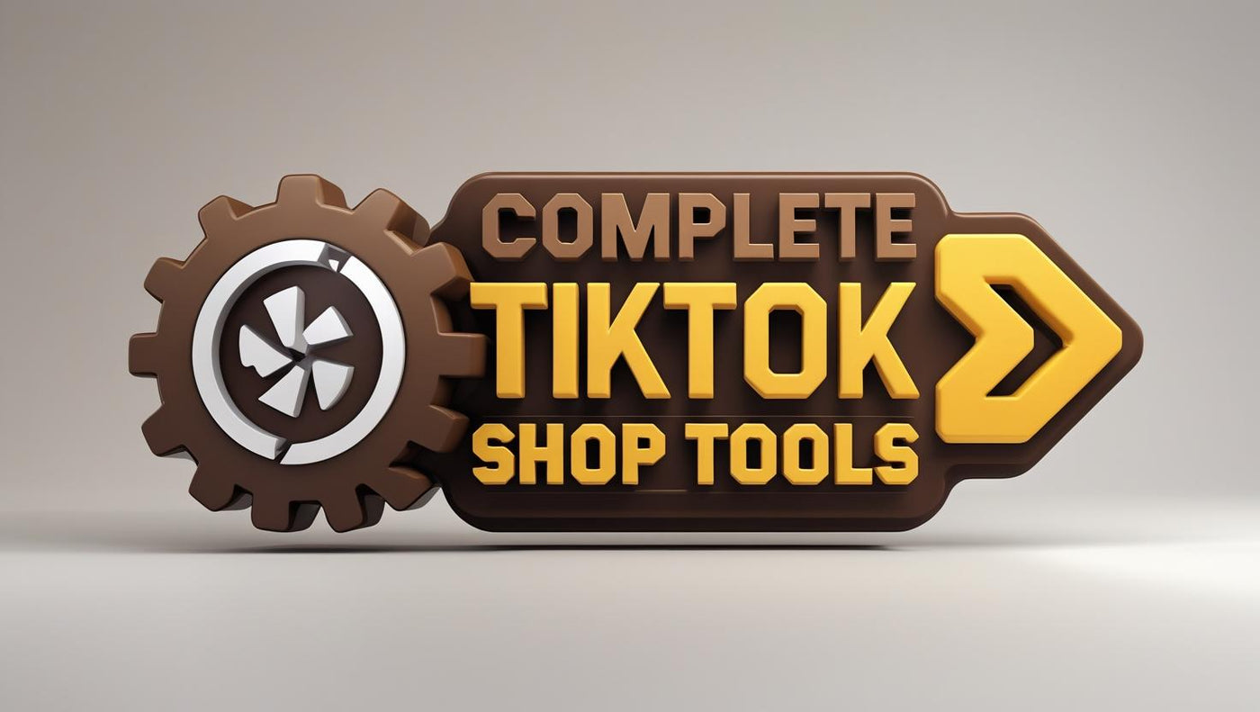 COMPLETE TIKTOK SHOP TOOLS